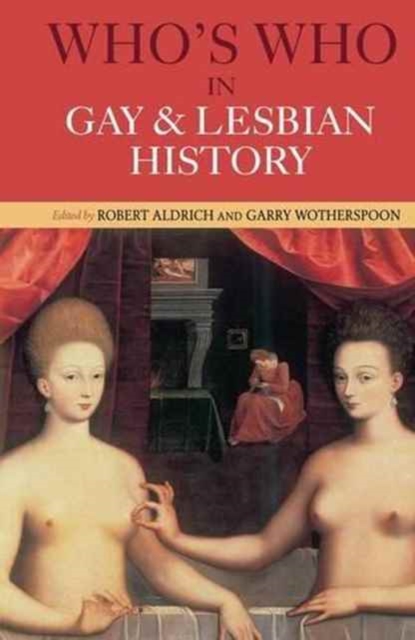 Who's Who in Gay and Lesbian History : From Antiquity to the Mid-Twentieth Century, Hardback Book