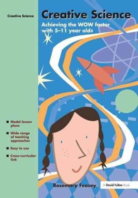 Creative Science : Achieving the WOW Factor with 5-11 Year Olds, Hardback Book