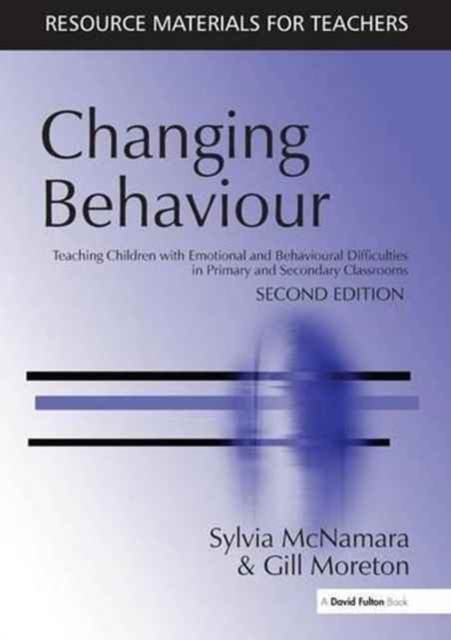 Changing Behaviour : Teaching Children with Emotional Behavioural Difficulties in Primary and Secondary Classrooms, Hardback Book