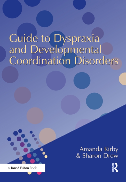 Guide to Dyspraxia and Developmental Coordination Disorders, Hardback Book