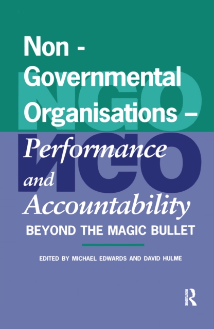 Non-Governmental Organisations - Performance and Accountability : Beyond the Magic Bullet, Hardback Book