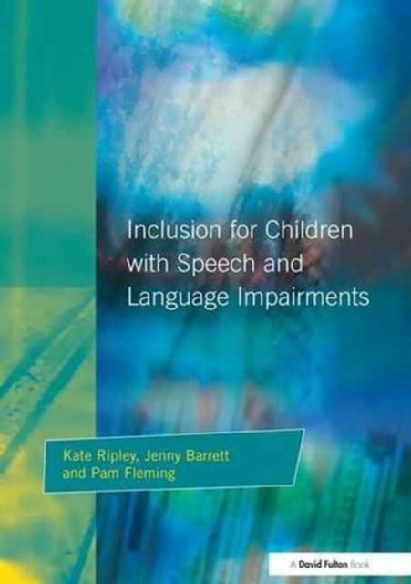Inclusion For Children with Speech and Language Impairments : Accessing the Curriculum and Promoting Personal and Social Development, Hardback Book