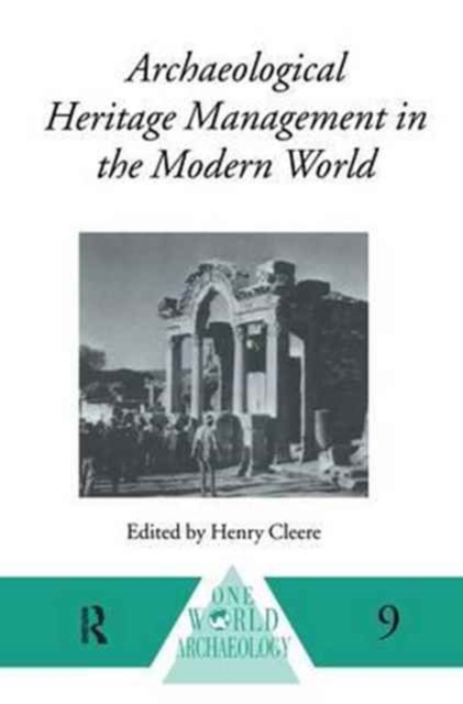 Archaeological Heritage Management in the Modern World, Hardback Book