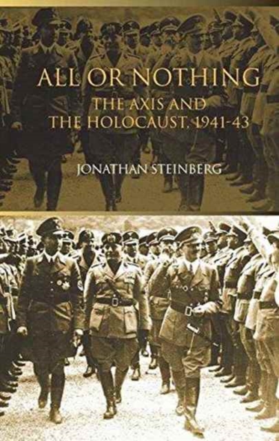 All or Nothing : The Axis and the Holocaust 1941-43, Hardback Book
