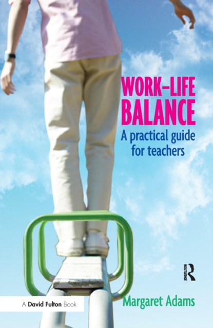 Work-Life Balance : A Practical Guide for Teachers, Hardback Book