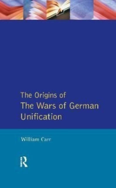 Wars of German Unification 1864 - 1871, The, Hardback Book
