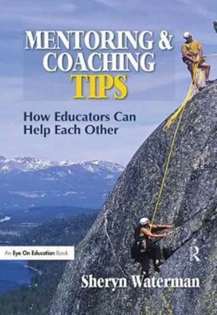 Mentoring and Coaching Tips : How Educators Can Help Each Other, Hardback Book