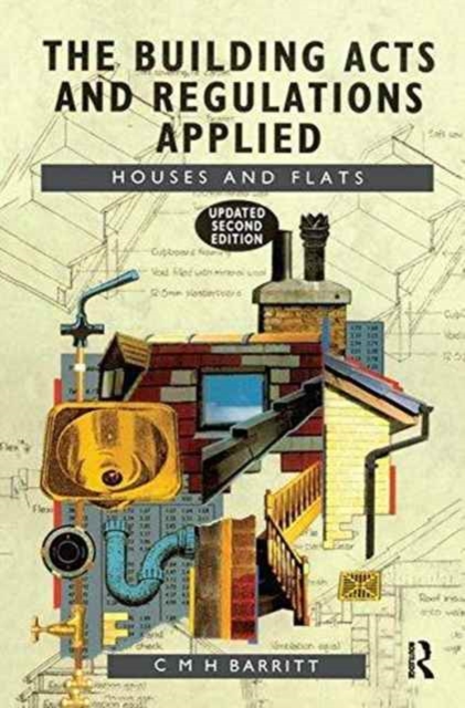 The Building Acts and Regulations Applied : Houses and Flats, Hardback Book