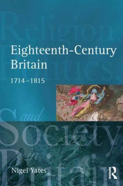 Eighteenth Century Britain : Religion and Politics 1714-1815, Hardback Book