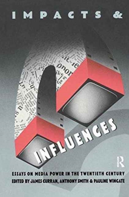 Impacts and Influences : Media Power in the Twentieth Century, Hardback Book