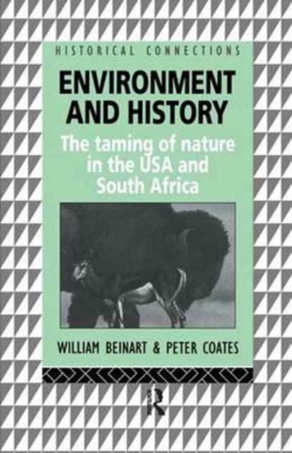 Environment and History : The taming of nature in the USA and South Africa, Hardback Book