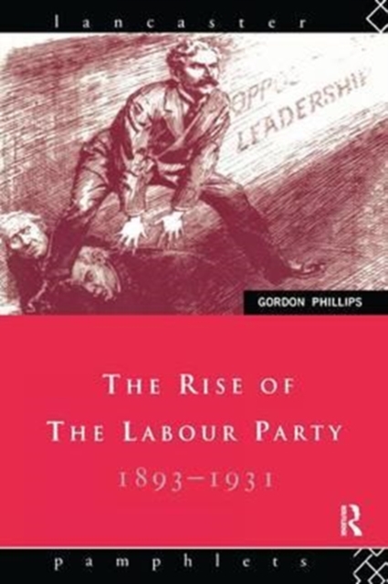 The Rise of the Labour Party 1893-1931, Hardback Book