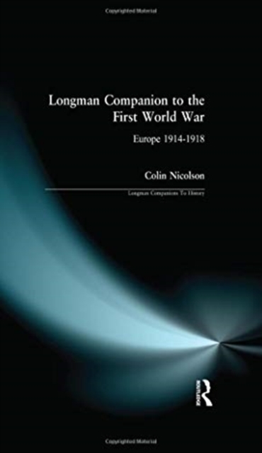 Longman Companion to the First World War : Europe 1914-1918, Hardback Book