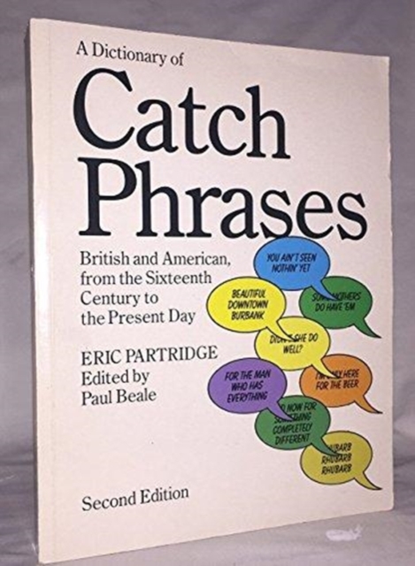 A Dictionary of Catch Phrases : British and American, from the Sixteenth Century to the Present Day, Hardback Book