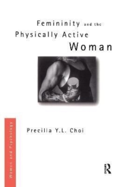 Femininity and the Physically Active Woman, Hardback Book