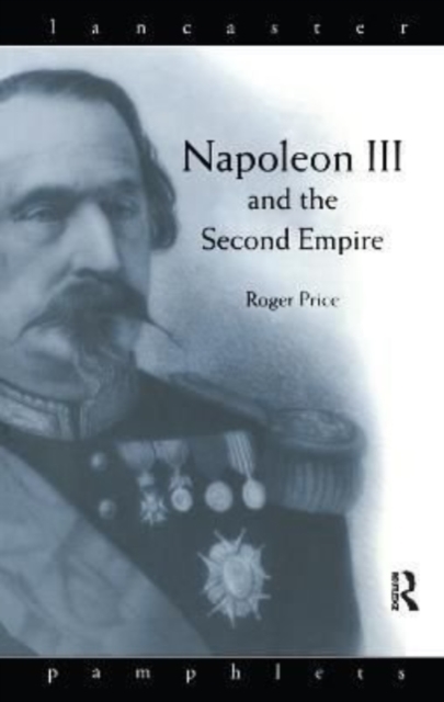 Napoleon III and the Second Empire, Hardback Book