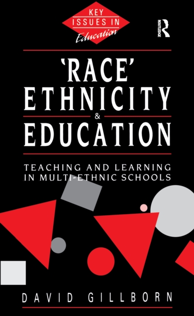 Race, Ethnicity and Education : Teaching and Learning in Multi-Ethnic Schools, Hardback Book