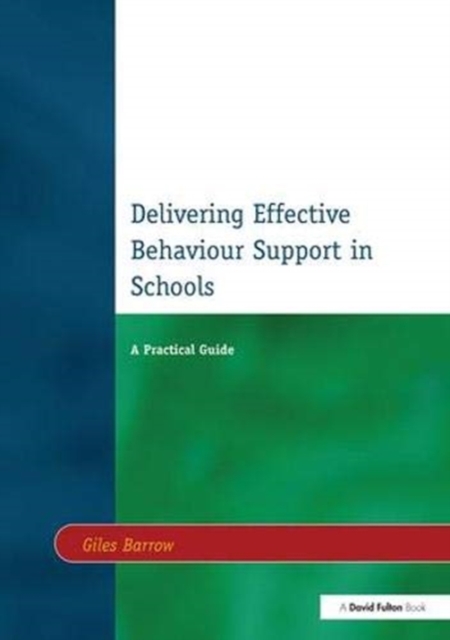 Delivering Effective Behaviour Support in Schools : A Practical Guide, Hardback Book
