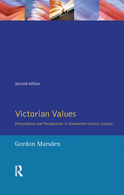 Victorian Values : Personalities and Perspectives in Nineteenth Century Society, Hardback Book