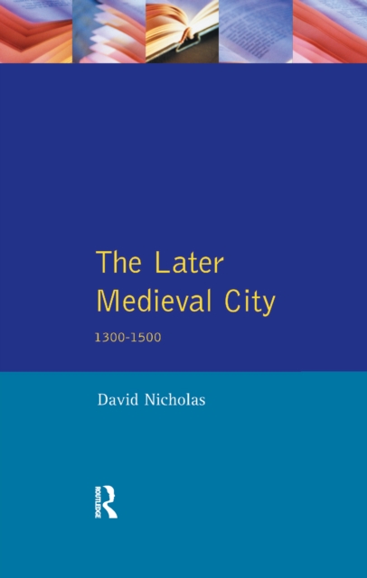 The Later Medieval City : 1300-1500, Hardback Book