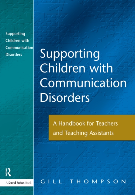 Supporting Communication Disorders : A Handbook for Teachers and Teaching Assistants, Hardback Book