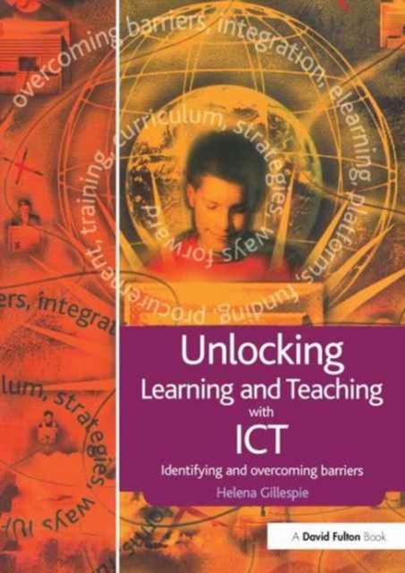Unlocking Learning and Teaching with ICT : Identifying and Overcoming Barriers, Hardback Book