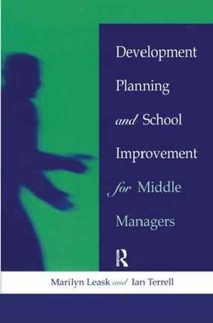 Development Planning and School Improvement for Middle Managers, Hardback Book