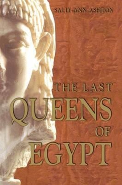 The Last Queens of Egypt : Cleopatra's Royal House, Hardback Book