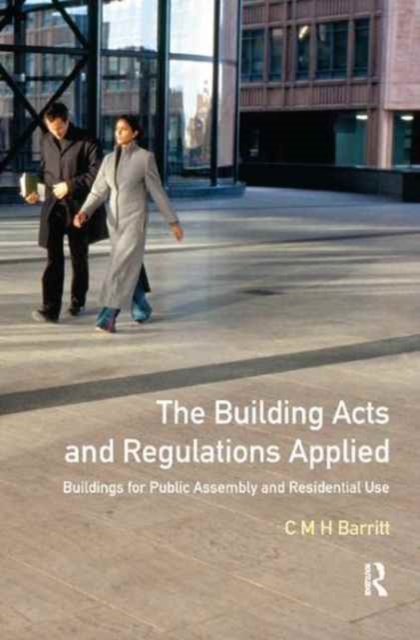 The Building Acts and Regulations Applied : Buildings for Public Assembly and Residential Use, Hardback Book
