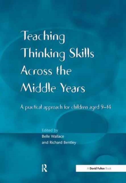 Teaching Thinking Skills across the Middle Years : A Practical Approach for Children Aged 9-14, Hardback Book