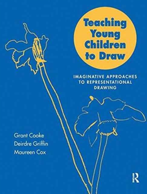 Teaching Young Children to Draw : Imaginative Approaches to Representational Drawing, Hardback Book