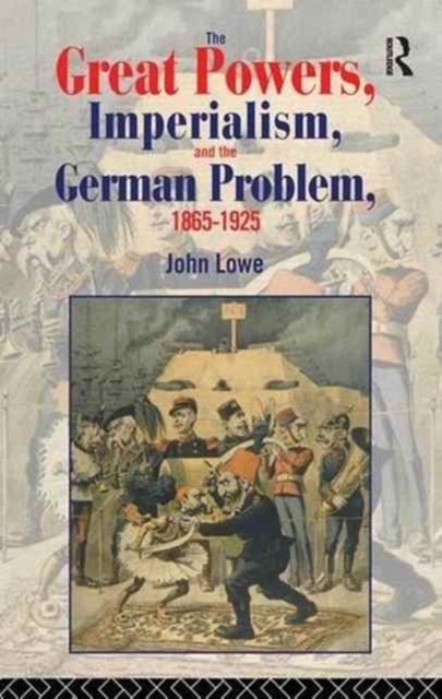 The Great Powers, Imperialism and the German Problem 1865-1925, Hardback Book