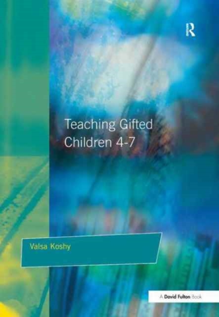 Teaching Gifted Children 4-7 : A Guide for Teachers, Hardback Book