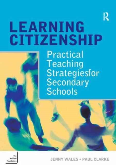 Learning Citizenship : Practical Teaching Strategies for Secondary Schools, Hardback Book
