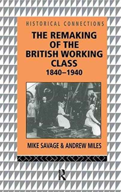 The Remaking of the British Working Class, 1840-1940, Hardback Book