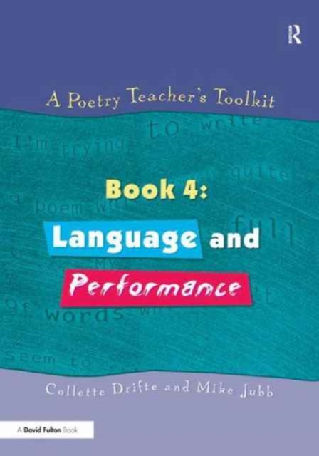 A Poetry Teacher's Toolkit : Book 4: Language and Performance, Hardback Book