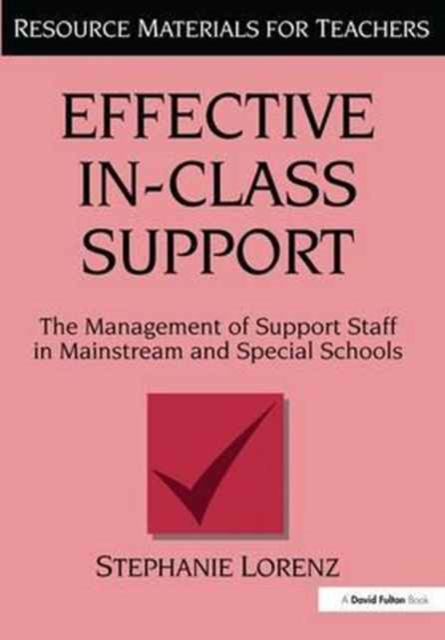 Effective In-Class Support : The Management of Support Staff in Mainstream and Special Schools, Hardback Book
