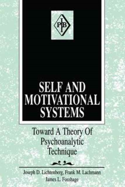 Self and Motivational Systems : Towards A Theory of Psychoanalytic Technique, Hardback Book