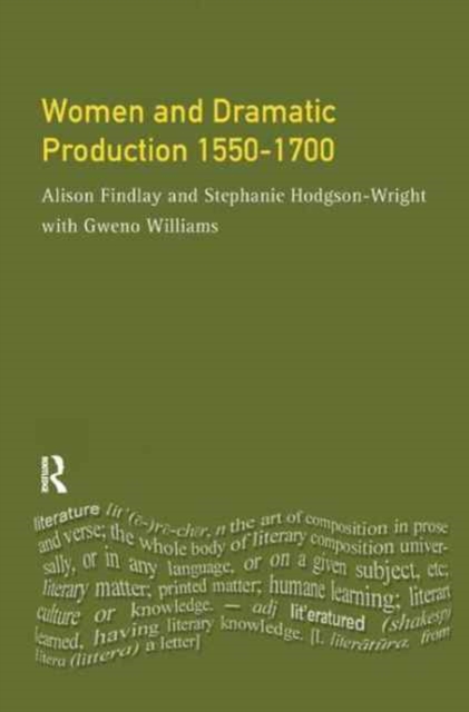 Women and Dramatic Production 1550 - 1700, Hardback Book