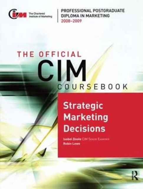 The Official CIM Coursebook: Strategic Marketing Decisions 2008-2009, Hardback Book