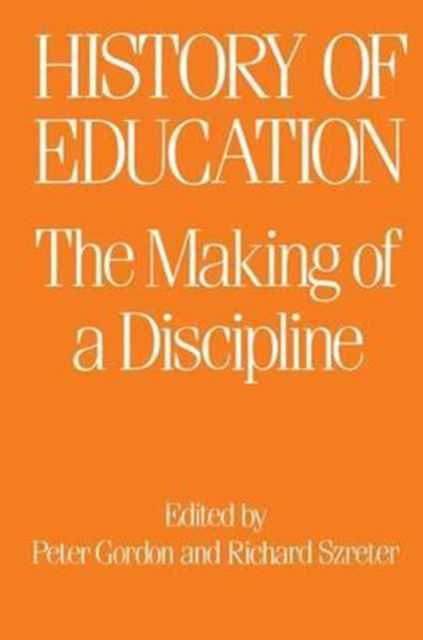 The History of Education : The Making of a Discipline, Hardback Book