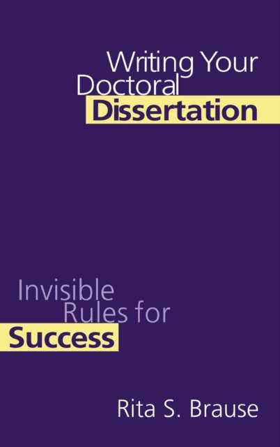 Writing Your Doctoral Dissertation : Invisible Rules for Success, Hardback Book