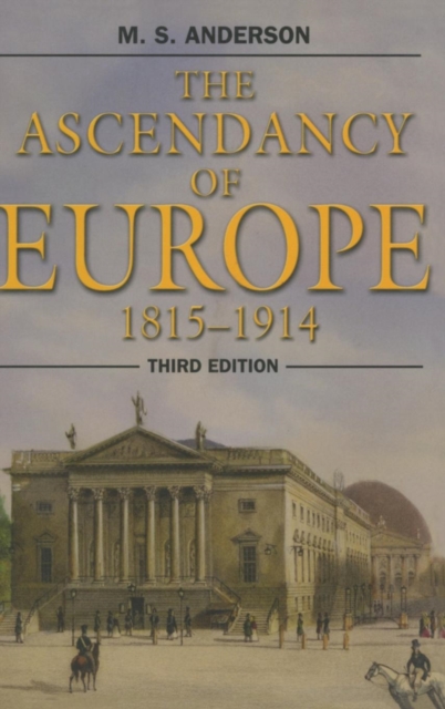 The Ascendancy of Europe : 1815-1914, Hardback Book