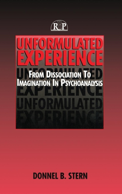 Unformulated Experience : From Dissociation to Imagination in Psychoanalysis, Hardback Book