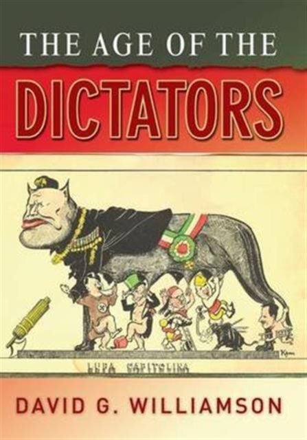 The Age of the Dictators : A Study of the European Dictatorships, 1918-53, Hardback Book
