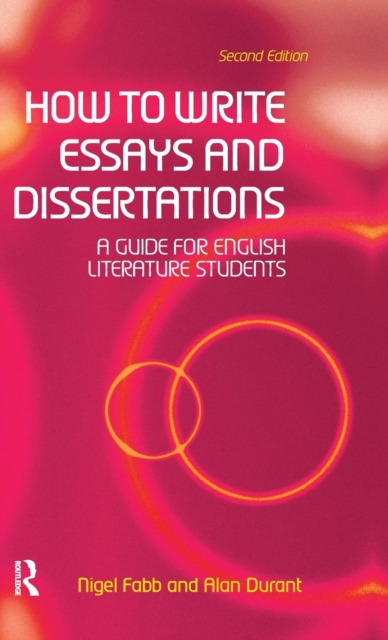 How to Write Essays and Dissertations : A Guide for English Literature Students, Hardback Book