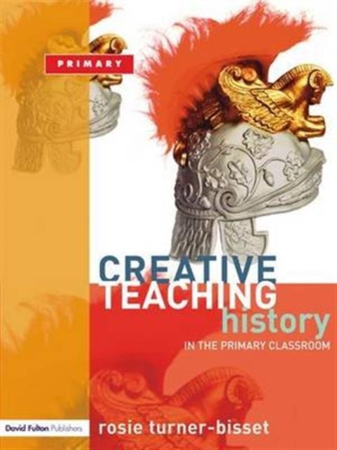 Creative Teaching: History in the Primary Classroom, Hardback Book