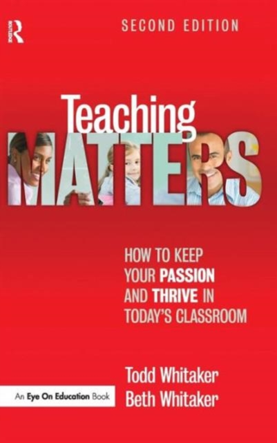 Teaching Matters : How to Keep Your Passion and Thrive in Today's Classroom, Hardback Book