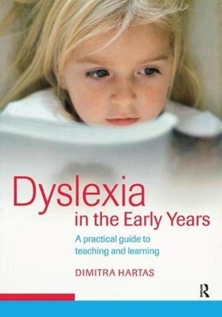 Dyslexia in the Early Years : A Practical Guide to Teaching and Learning, Hardback Book
