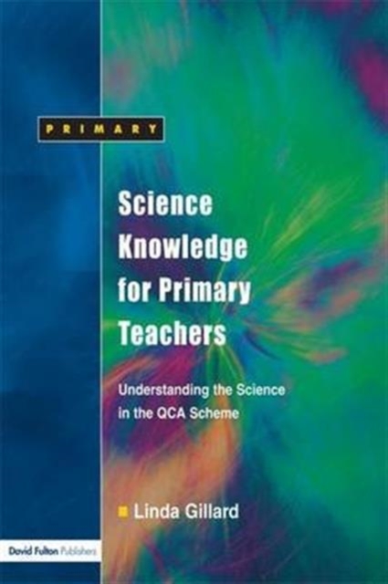 Science Knowledge for Primary Teachers : Understanding the Science in the QCA Scheme, Hardback Book